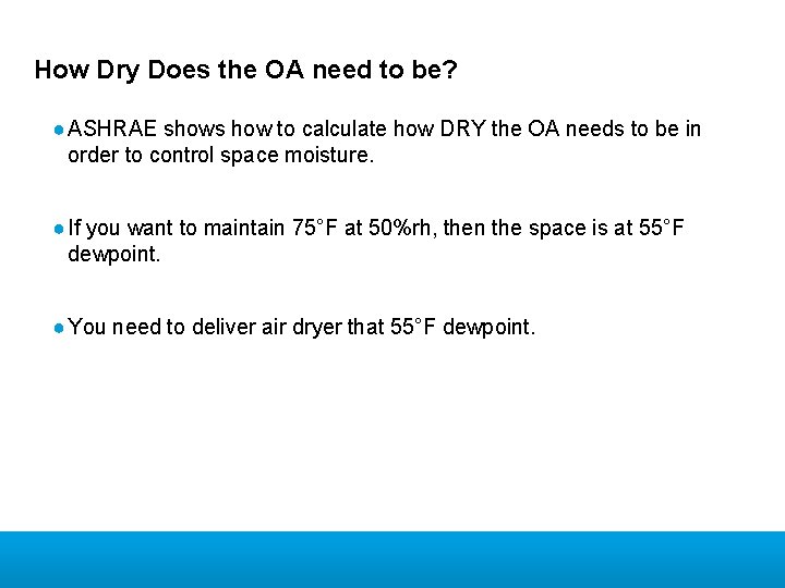 How Dry Does the OA need to be? ● ASHRAE shows how to calculate