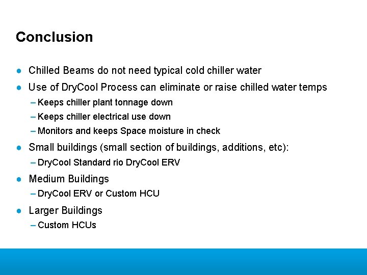 Conclusion ● Chilled Beams do not need typical cold chiller water ● Use of