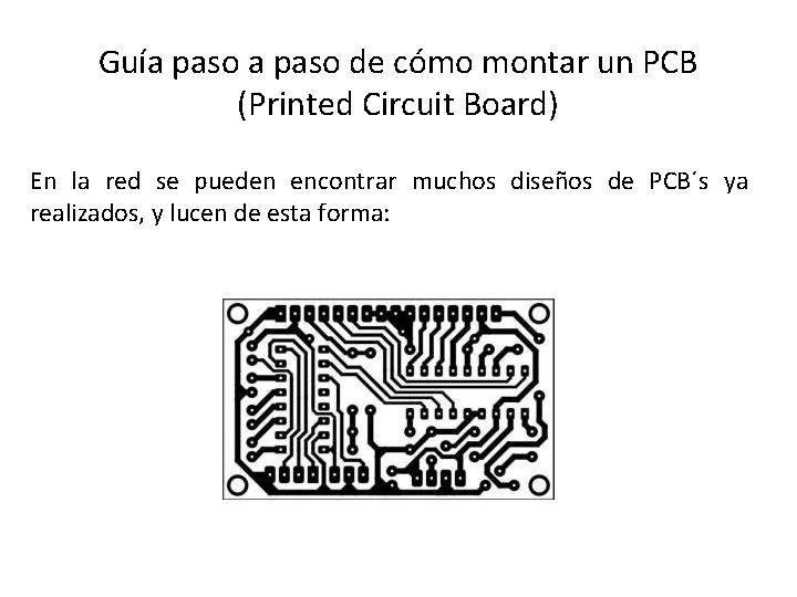 Guía paso de cómo montar un PCB (Printed Circuit Board) En la red se