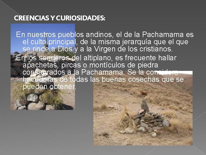 CREENCIAS Y CURIOSIDADES: En nuestros pueblos andinos, el de la Pachamama es el culto