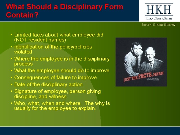 What Should a Disciplinary Form Contain? • Limited facts about what employee did (NOT