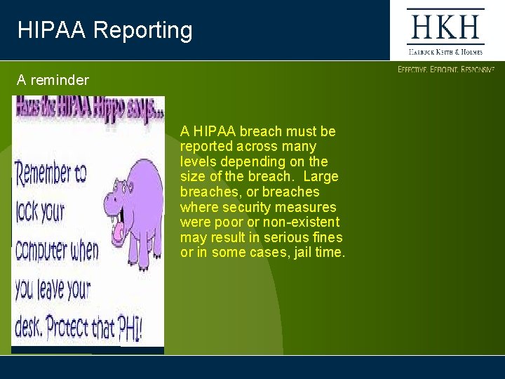 HIPAA Reporting A reminder A HIPAA breach must be reported across many levels depending