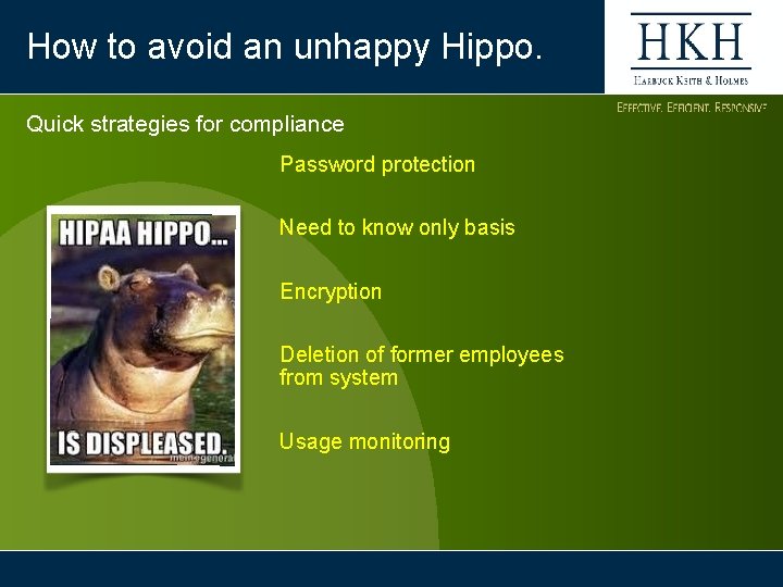 How to avoid an unhappy Hippo. Quick strategies for compliance Password protection Need to