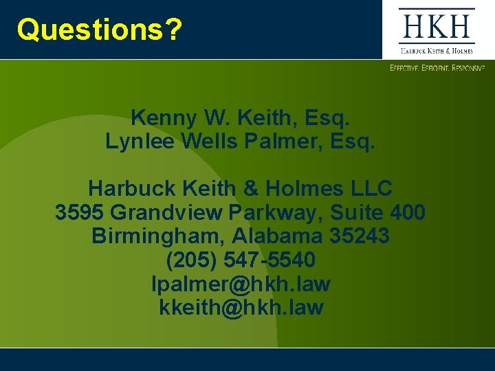 Questions? Kenny W. Keith, Esq. Lynlee Wells Palmer, Esq. Harbuck Keith & Holmes LLC