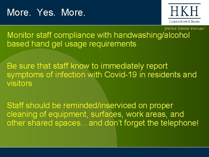 More. Yes. More. Monitor staff compliance with handwashing/alcohol based hand gel usage requirements Be