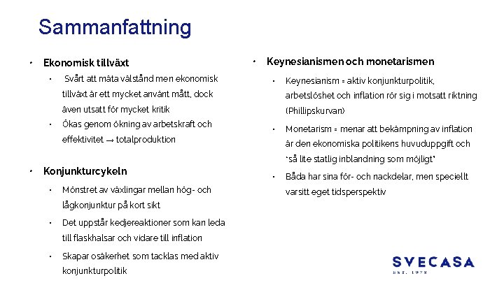 Sammanfattning • Ekonomisk tillväxt • • Svårt att mäta välstånd men ekonomisk (Phillipskurvan) Ökas