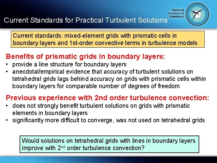 Current Standards for Practical Turbulent Solutions Current standards: mixed-element grids with prismatic cells in
