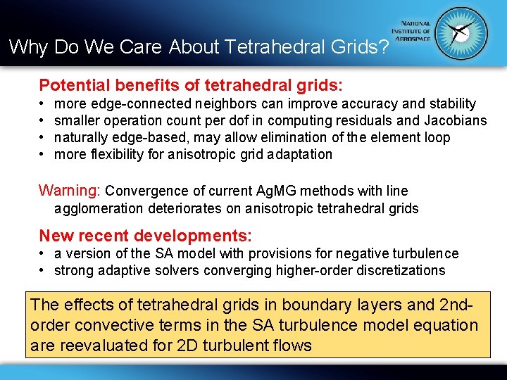 Why Do We Care About Tetrahedral Grids? Potential benefits of tetrahedral grids: • •