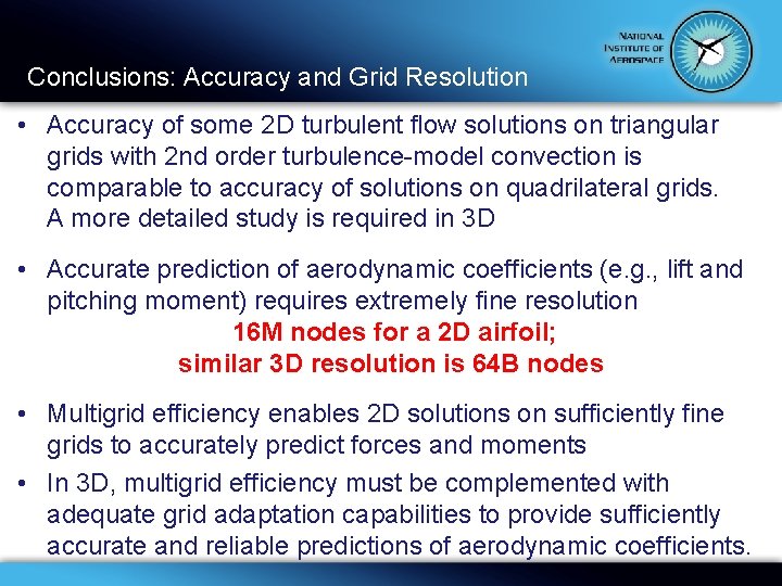 Conclusions: Accuracy and Grid Resolution • Accuracy of some 2 D turbulent flow solutions