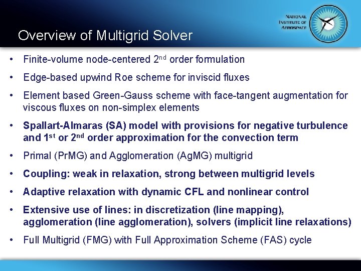 Overview of Multigrid Solver • Finite-volume node-centered 2 nd order formulation • Edge-based upwind