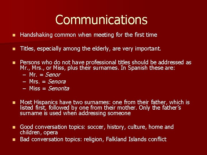 Communications n Handshaking common when meeting for the first time n Titles, especially among