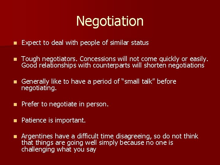 Negotiation n Expect to deal with people of similar status n Tough negotiators. Concessions