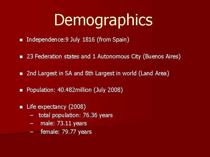 Demographics n Independence: 9 July 1816 (from Spain) n 23 Federation states and 1