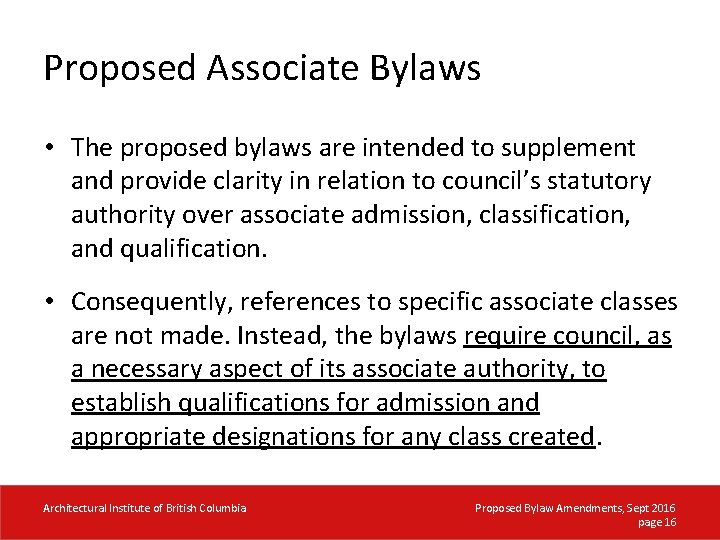 Proposed Associate Bylaws • The proposed bylaws are intended to supplement and provide clarity