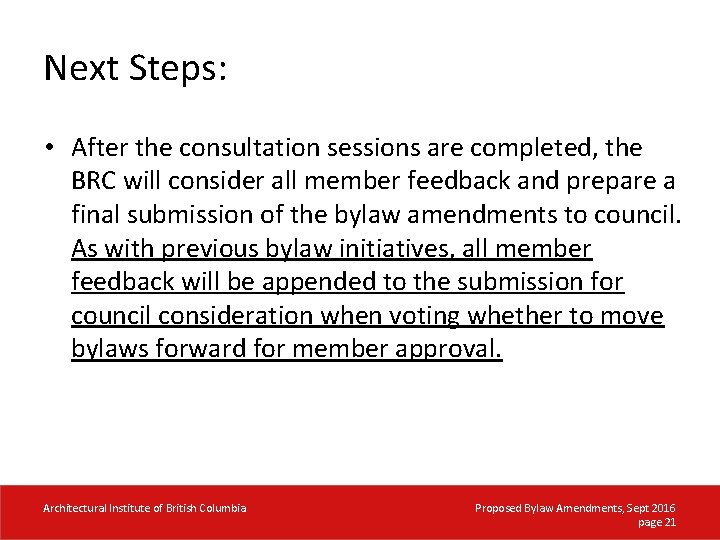 Next Steps: • After the consultation sessions are completed, the BRC will consider all