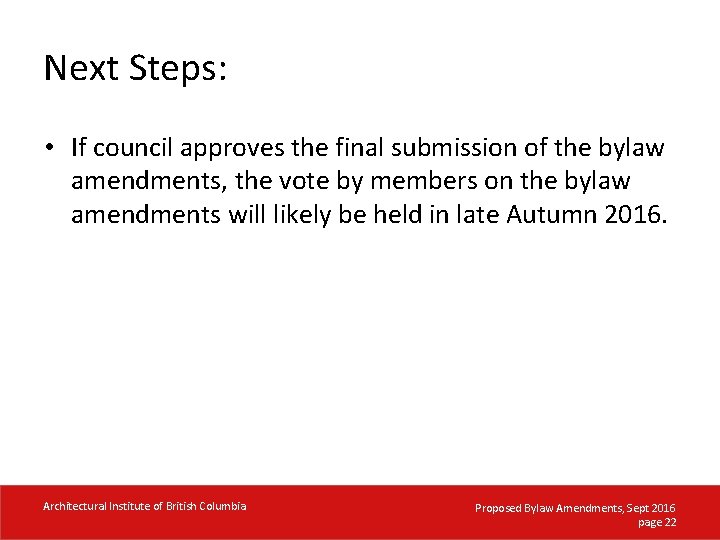 Next Steps: • If council approves the final submission of the bylaw amendments, the