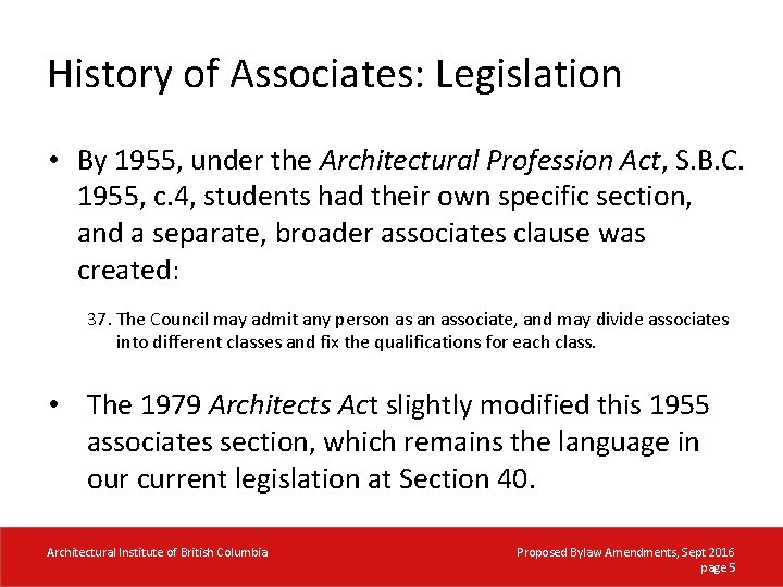 History of Associates: Legislation • By 1955, under the Architectural Profession Act, S. B.