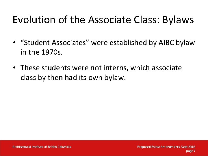 Evolution of the Associate Class: Bylaws • “Student Associates” were established by AIBC bylaw