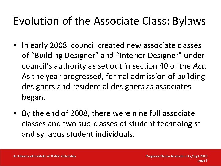 Evolution of the Associate Class: Bylaws • In early 2008, council created new associate