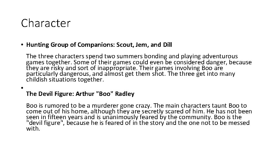 Character • Hunting Group of Companions: Scout, Jem, and Dill The three characters spend