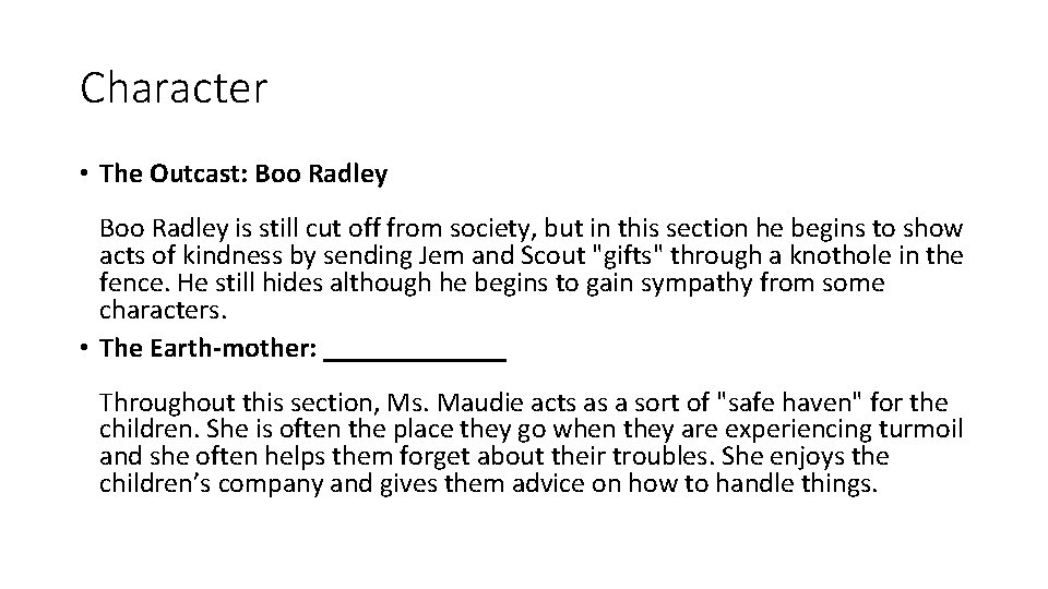 Character • The Outcast: Boo Radley is still cut off from society, but in