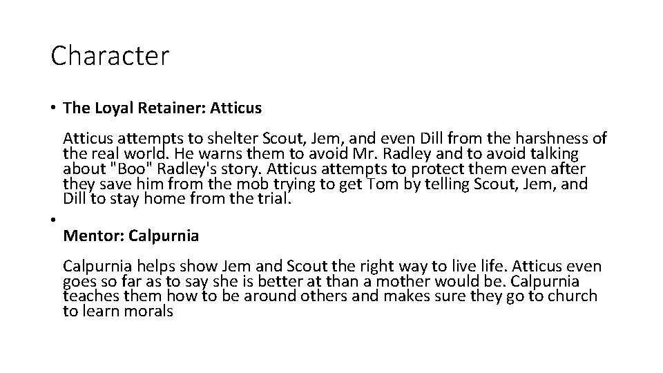 Character • The Loyal Retainer: Atticus attempts to shelter Scout, Jem, and even Dill