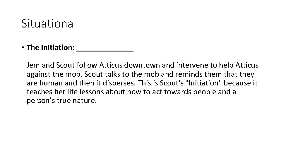 Situational • The Initiation: _______ Jem and Scout follow Atticus downtown and intervene to