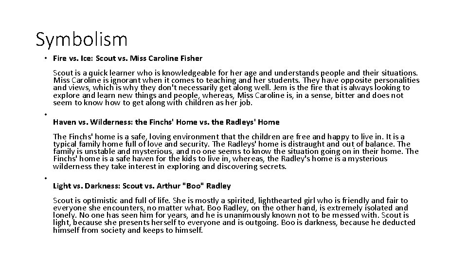 Symbolism • Fire vs. Ice: Scout vs. Miss Caroline Fisher Scout is a quick