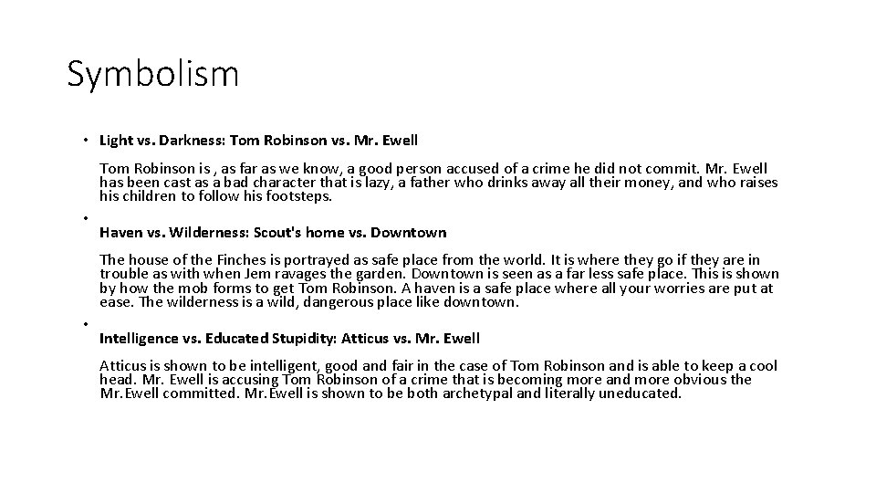 Symbolism • Light vs. Darkness: Tom Robinson vs. Mr. Ewell Tom Robinson is ,