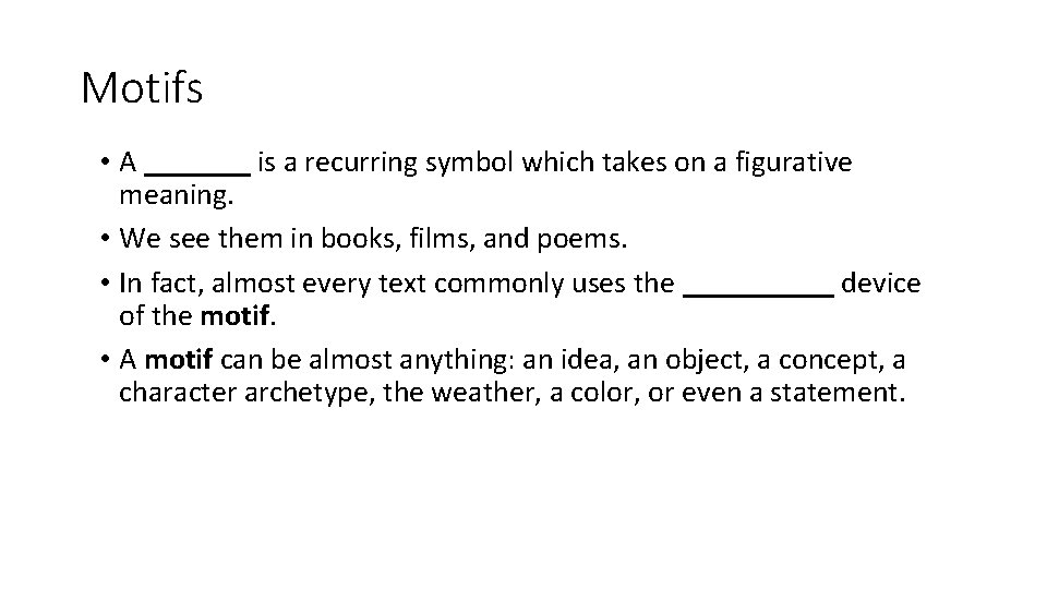 Motifs • A _______ is a recurring symbol which takes on a figurative meaning.