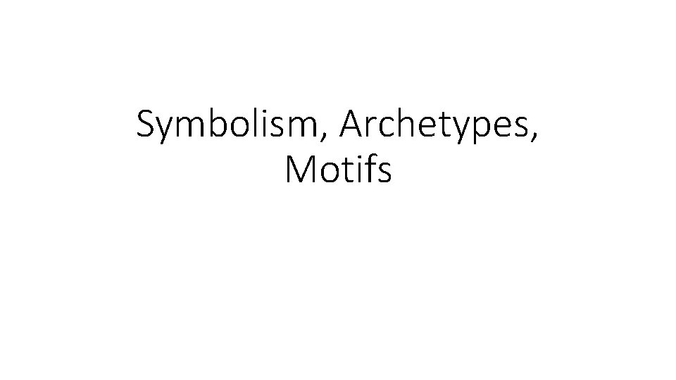 Symbolism, Archetypes, Motifs 