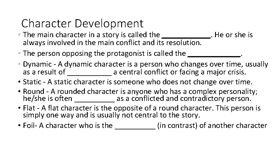 Character Development • The main character in a story is called the ______. He