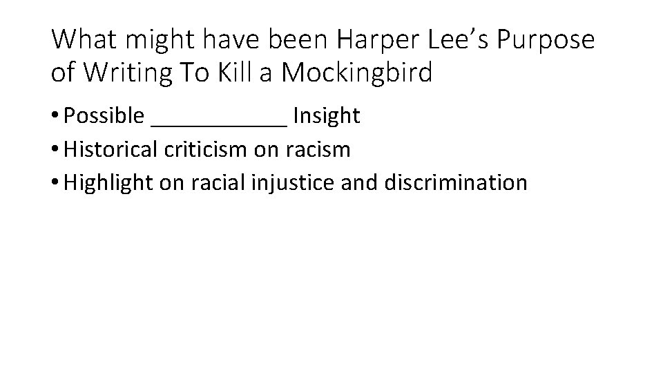 What might have been Harper Lee’s Purpose of Writing To Kill a Mockingbird •