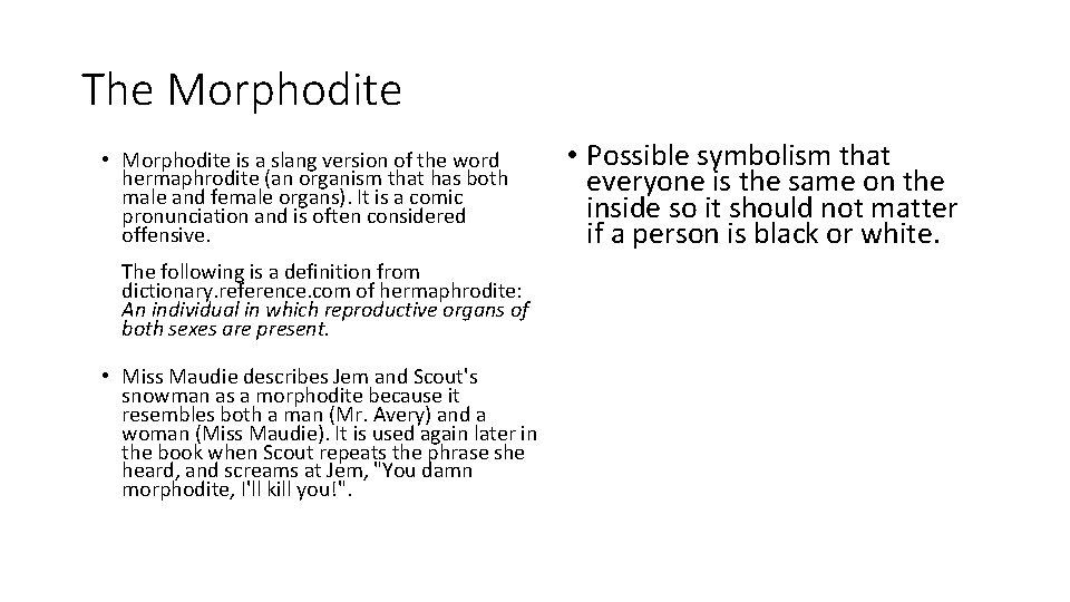 The Morphodite • Morphodite is a slang version of the word hermaphrodite (an organism