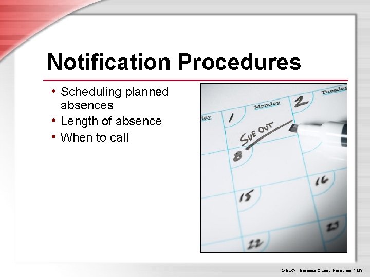 Notification Procedures • Scheduling planned absences • Length of absence • When to call