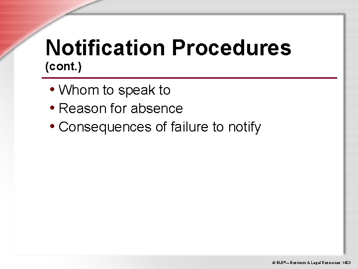 Notification Procedures (cont. ) • Whom to speak to • Reason for absence •