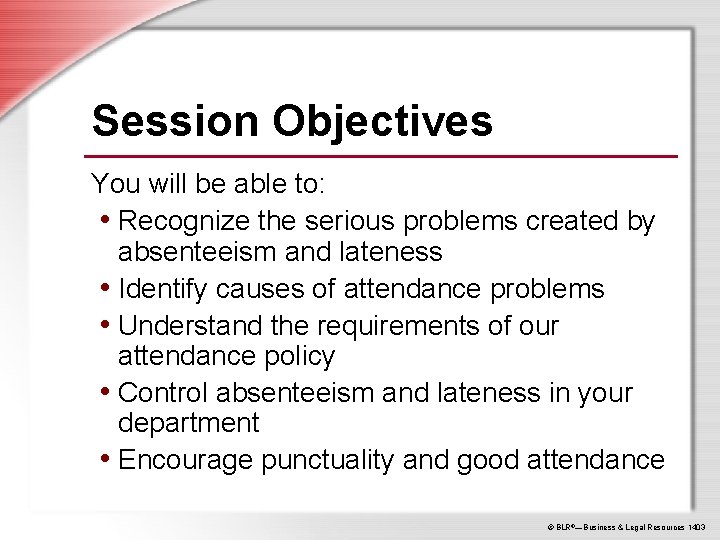 Session Objectives You will be able to: • Recognize the serious problems created by