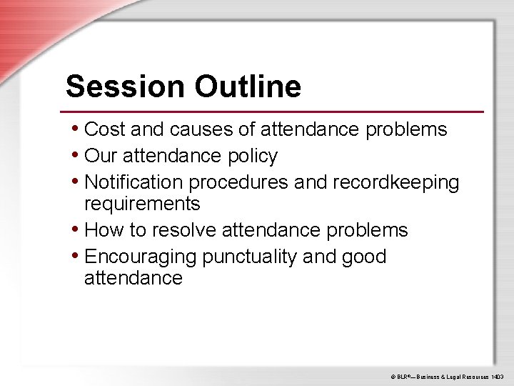 Session Outline • Cost and causes of attendance problems • Our attendance policy •