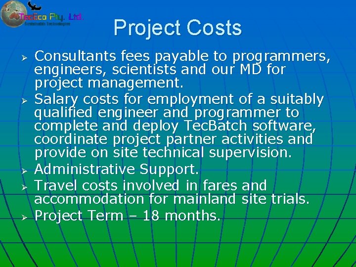 Project Costs Ø Ø Ø Consultants fees payable to programmers, engineers, scientists and our