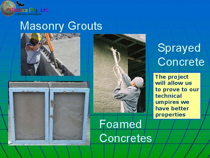 Masonry Grouts Sprayed Concrete Foamed Concretes The project will allow us to prove to