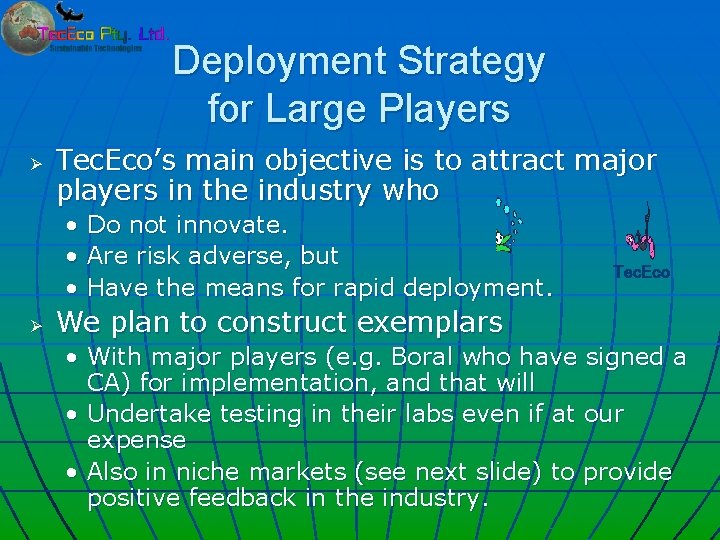 Deployment Strategy for Large Players Ø Tec. Eco’s main objective is to attract major