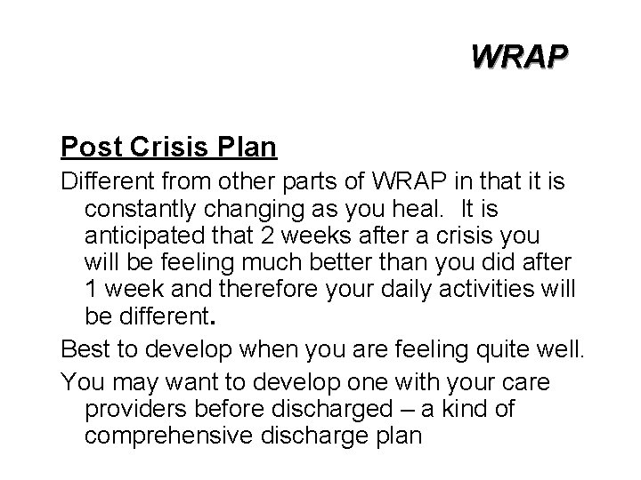 WRAP Post Crisis Plan Different from other parts of WRAP in that it is