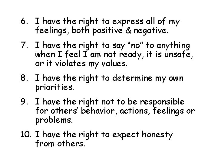 6. I have the right to express all of my feelings, both positive &