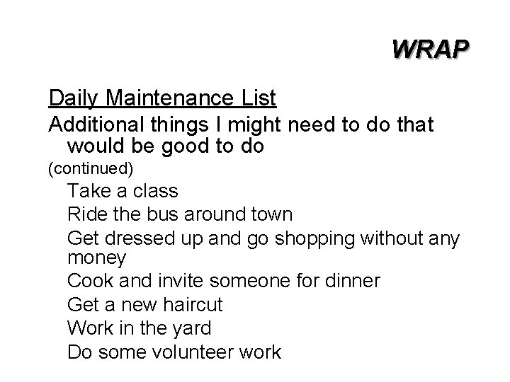 WRAP Daily Maintenance List Additional things I might need to do that would be