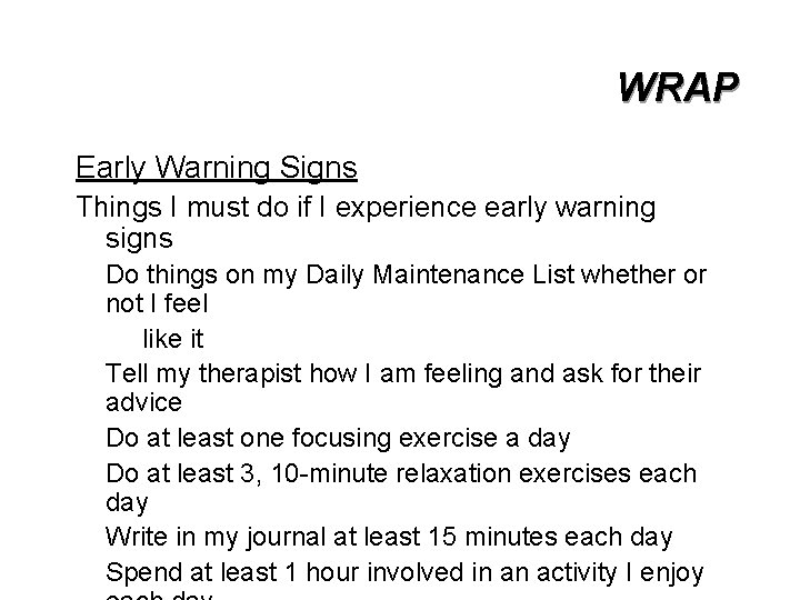 WRAP Early Warning Signs Things I must do if I experience early warning signs