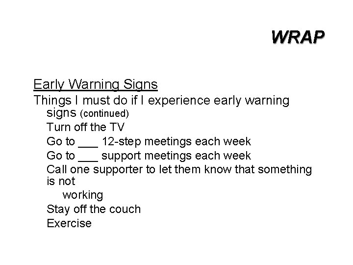 WRAP Early Warning Signs Things I must do if I experience early warning signs