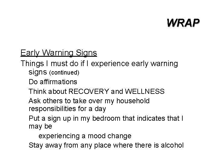 WRAP Early Warning Signs Things I must do if I experience early warning signs
