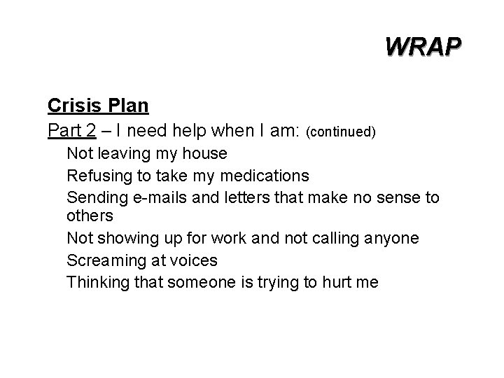 WRAP Crisis Plan Part 2 – I need help when I am: (continued) Not