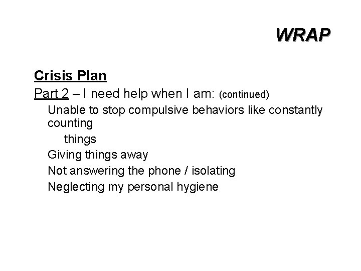 WRAP Crisis Plan Part 2 – I need help when I am: (continued) Unable