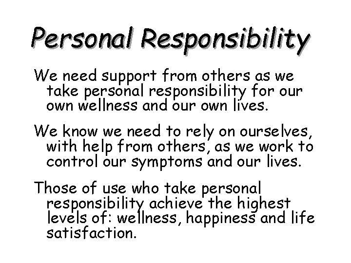 Personal Responsibility We need support from others as we take personal responsibility for our